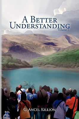 A Better Understanding (Vol. 1) by Killion, G. Ancel