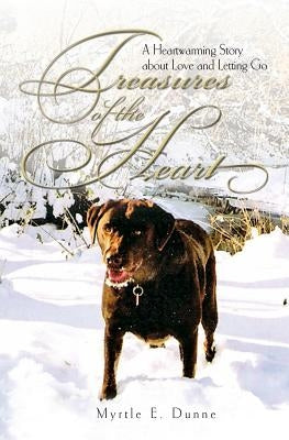 Treasures of the Heart: A Heartwarming Story about Love and Letting Go by Dunne, Myrtle E.