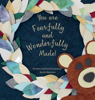 You are Fearfully and Wonderfully Made by Benham, Rachel