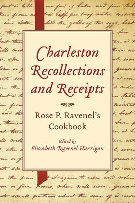 Charleston Recollections and Receipts by Ravenel, Rose P.