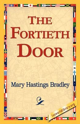 The Fortieth Door by Bradley, Mary Hastings