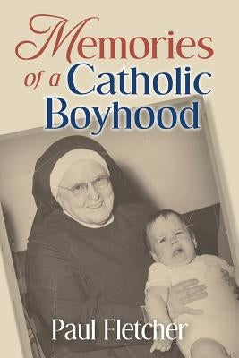 Memories of a Catholic Boyhood: Fall River by Fletcher, Paul