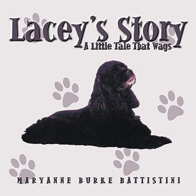 Lacey's Story: A Little Tale That Wags by Burke Battistini, Maryanne