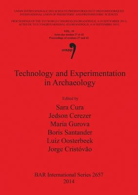 Technology and Experimentation in Archaeology by Cura, Sara