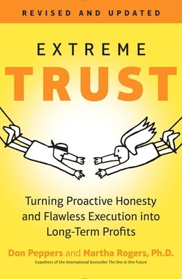 Extreme Trust: Turning Proactive Honesty and Flawless Execution into Long-Term Profits, RevisedEdition by Peppers, Don