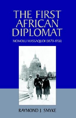 The First African Diplomat by Smyke, Raymond J.