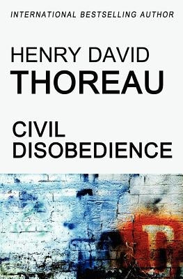 Civil Disobedience by Thoreau, Henry David