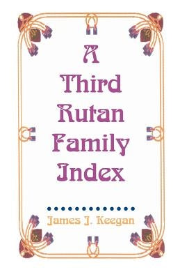 A Third Rutan Family Index by Keegan, James J.