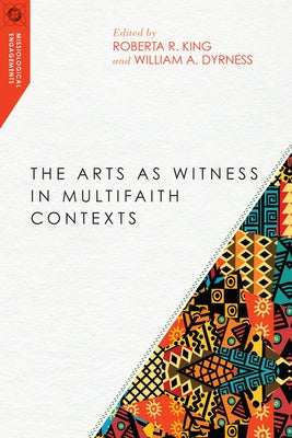 The Arts as Witness in Multifaith Contexts by King, Roberta R.