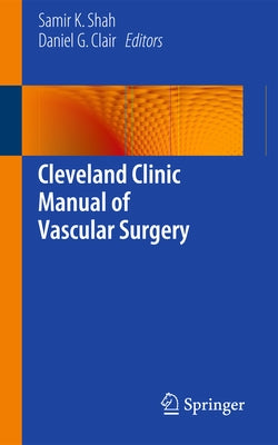 Cleveland Clinic Manual of Vascular Surgery by Shah, Samir K.