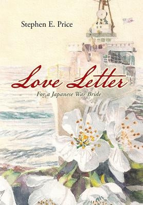 Love Letter: For a Japanese War Bride by Price, Stephen E.