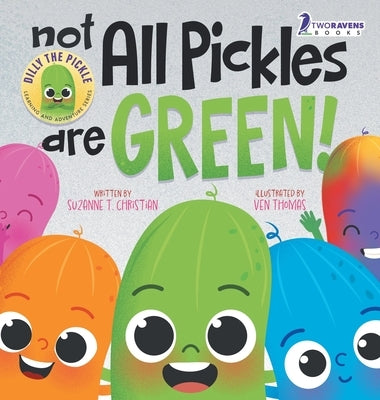 Not All Pickles Are Green!: A Colorful Read-Aloud Diversity and Inclusion Book For Toddlers (Ages 2-4) by Christian, Suzanne T.