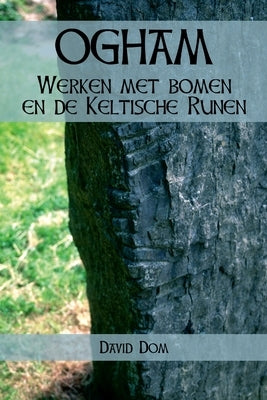 Ogham: Werken met Bomen en de Keltische Runen by Dom, David
