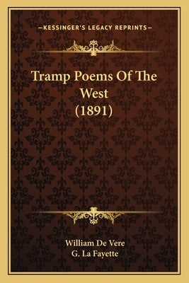 Tramp Poems Of The West (1891) by Vere, William De