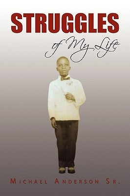 Struggles of My Life by Anderson, Michael, Sr.