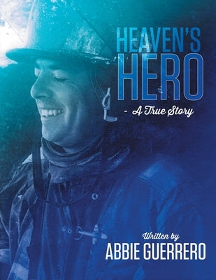 Heaven's Hero: A True Story by Guerrero, Abbie