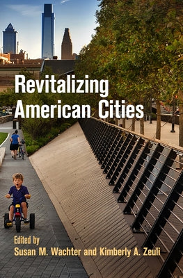 Revitalizing American Cities by Wachter, Susan M.