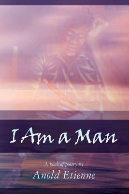 I Am a Man by Etienne, Anold