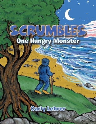 Scrumbles: One Hungry Monster by Lehrer, Carly