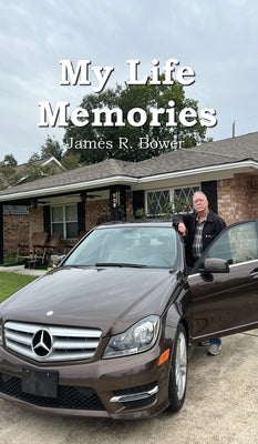 My Life Memories by Bower, James R.