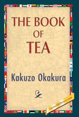 The Book of Tea by Okakura, Kakuzo