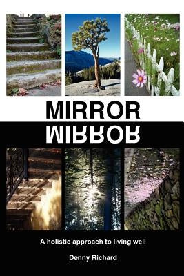 Mirror/Mirror: A Holistic Approach to Living Well by Richard, Denny
