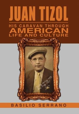 Juan Tizol - His Caravan Through American Life and Culture by Serrano, Basilio