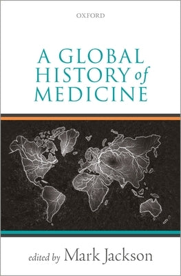 Global History of Medicine by Jackson, Mark