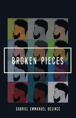 Broken Pieces by Desince, Gabriel Emmanuel