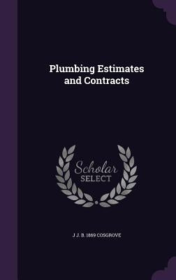 Plumbing Estimates and Contracts by Cosgrove, J. J. B. 1869