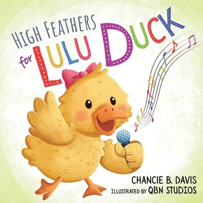 High Feathers for Lulu Duck: Lulu Duck learns to sing her ABC's before quacking up. by Studios, Qbn