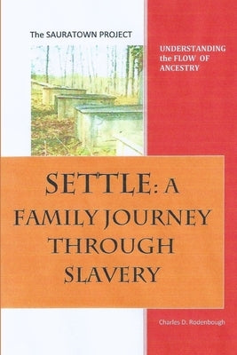 Settle: A Family Journey Through Slavery by Rodenbough, Charles D.