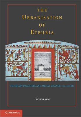 The Urbanisation of Etruria by Riva, Corinna