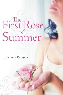 The First Rose of Summer by Parsons, Eileen K.
