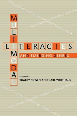 Multimodal Literacies and Emerging Genres by Bowen, Tracey