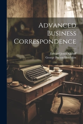 Advanced Business Correspondence by Kilduff, Edward Jones