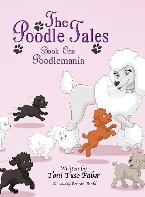 The Poodle Tales: Book One: Poodlemania by Faber, Toni Tuso
