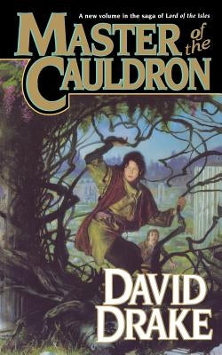 Master of the Cauldron: The Sixth Book in the Epic Saga of 'Lord of the Isles' by Drake, David