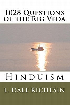1028 Questions of the Rig Veda: Hinduism by Richesin, L. Dale