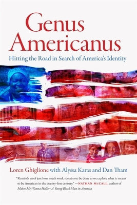 Genus Americanus: Hitting the Road in Search of America's Identity by Ghiglione, Loren