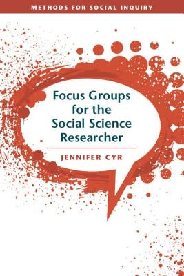 Focus Groups for the Social Science Researcher by Cyr, Jennifer