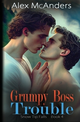 Grumpy Boss Trouble: A Grumpy/Sunshine MM Sports Romance by McAnders, Alex