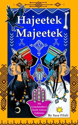 Hajeetek Majeetek: My Grandmother's North African Folktales by Zaoui, Zohra
