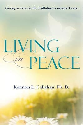 Living in Peace by Callahan, Kennon L.