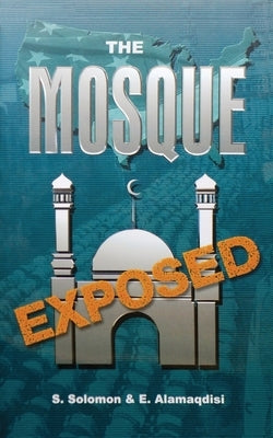 The Mosque Exposed by Solomon, Sam