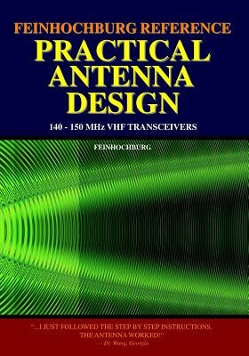 Feinhochburg Reference Practical Antenna Design: 140-150 Mhz Vhf Transceivers by Company, Feinhochburg