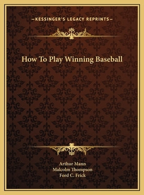 How To Play Winning Baseball by Mann, Arthur