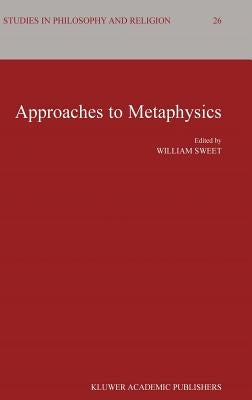 Approaches to Metaphysics by Sweet, William