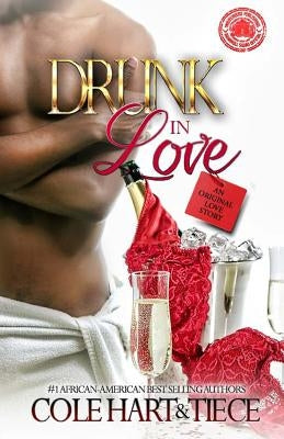 Drunk In Love: An Original Love Story by Hart, Cole