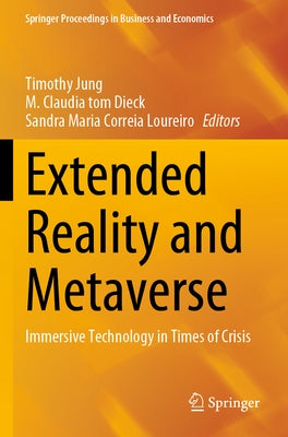 Extended Reality and Metaverse: Immersive Technology in Times of Crisis by Jung, Timothy